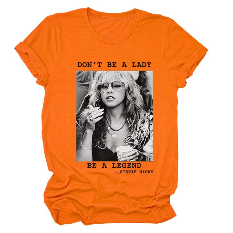 Don't Be a Lady Be a Legend T-shirt