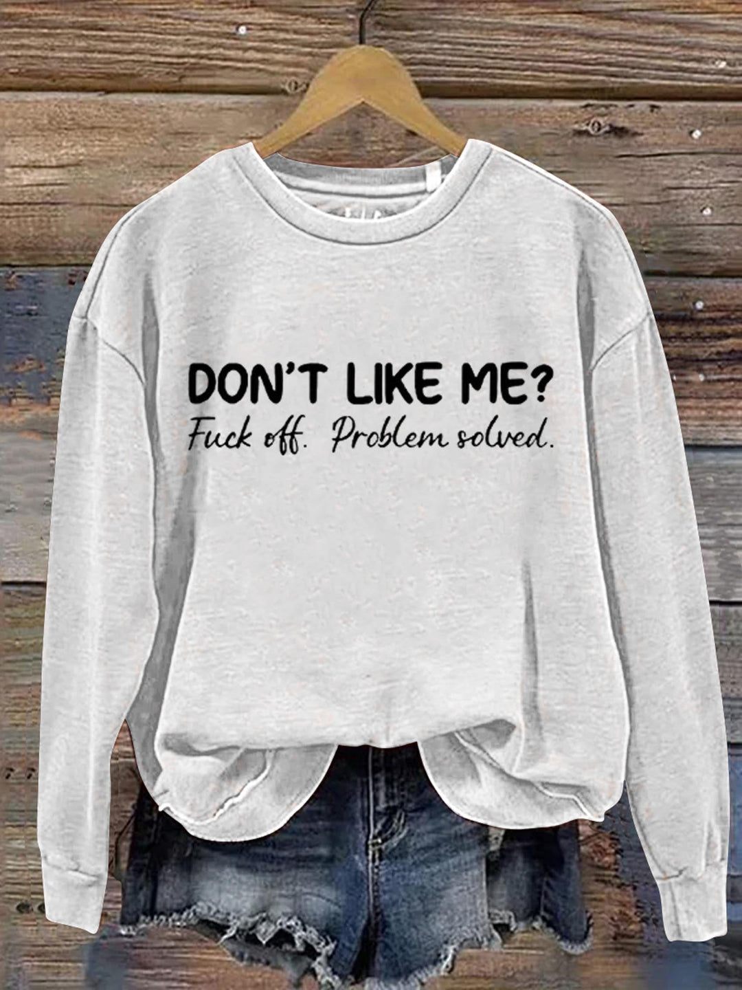 Don't Like Me Sweatshirt008